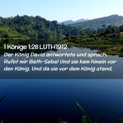 Picture 02 - 1 Könige 1:28 LUTH1912 - Der König David antwortete und sprach: Rufet mir - Bible Verse Picture