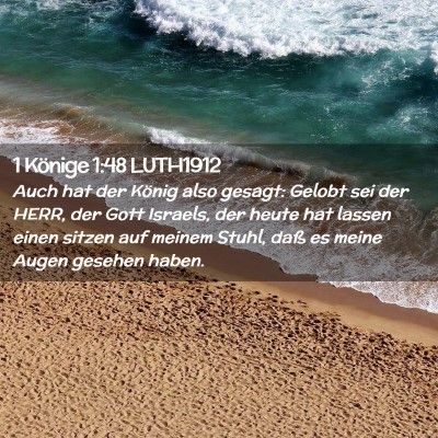 Picture 02 - 1 Könige 1:48 LUTH1912 - Auch hat der König also gesagt: Gelobt sei der - Bible Verse Picture