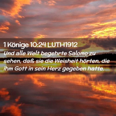 Picture 02 - 1 Könige 10:24 LUTH1912 - Und alle Welt begehrte Salomo zu sehen, daß sie - Bible Verse Picture