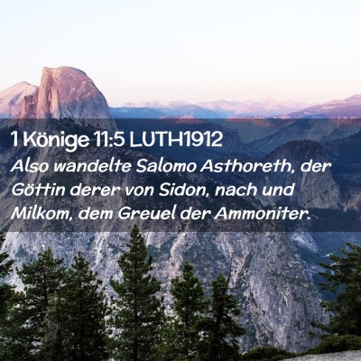 Picture 02 - 1 Könige 11:5 LUTH1912 - Also wandelte Salomo Asthoreth, der Göttin derer - Bible Verse Picture