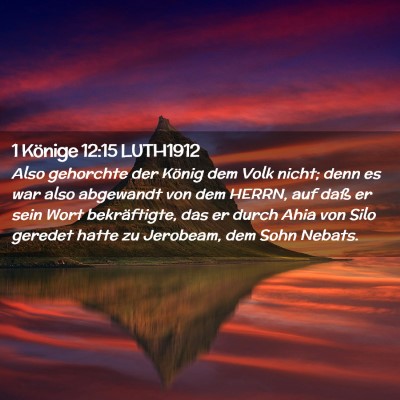 Picture 02 - 1 Könige 12:15 LUTH1912 - Also gehorchte der König dem Volk nicht; denn es - Bible Verse Picture