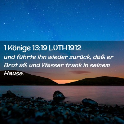 Picture 02 - 1 Könige 13:19 LUTH1912 - und führte ihn wieder zurück, daß er Brot aß - Bible Verse Picture