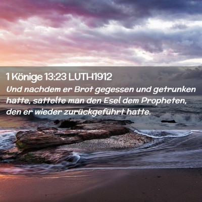Picture 02 - 1 Könige 13:23 LUTH1912 - Und nachdem er Brot gegessen und getrunken hatte, - Bible Verse Picture