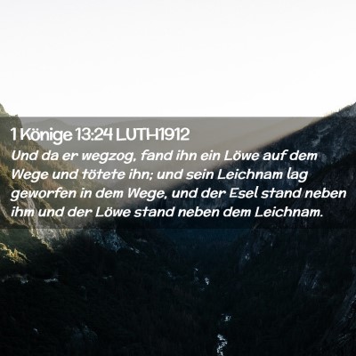 Picture 02 - 1 Könige 13:24 LUTH1912 - Und da er wegzog, fand ihn ein Löwe auf dem Wege - Bible Verse Picture
