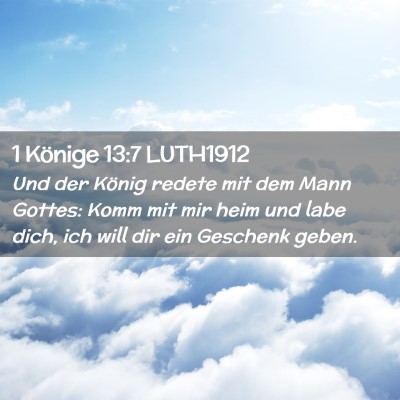 Picture 02 - 1 Könige 13:7 LUTH1912 - Und der König redete mit dem Mann Gottes: Komm - Bible Verse Picture