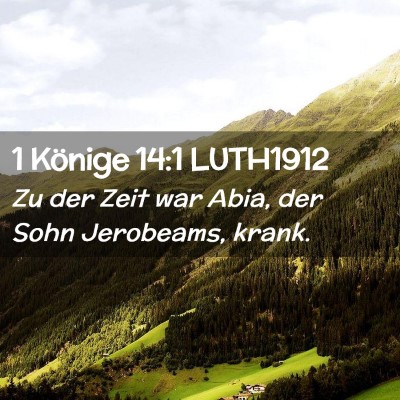 Picture 02 - 1 Könige 14:1 LUTH1912 - Zu der Zeit war Abia, der Sohn Jerobeams, - Bible Verse Picture