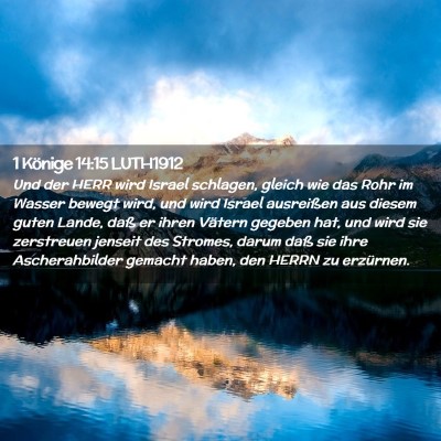 Picture 02 - 1 Könige 14:15 LUTH1912 - Und der HERR wird Israel schlagen, gleich wie das - Bible Verse Picture