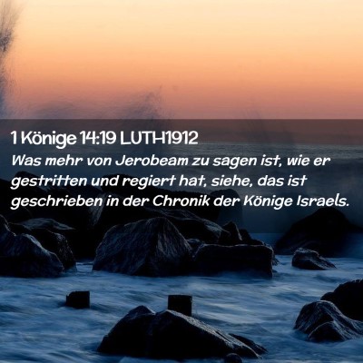 Picture 02 - 1 Könige 14:19 LUTH1912 - Was mehr von Jerobeam zu sagen ist, wie er - Bible Verse Picture