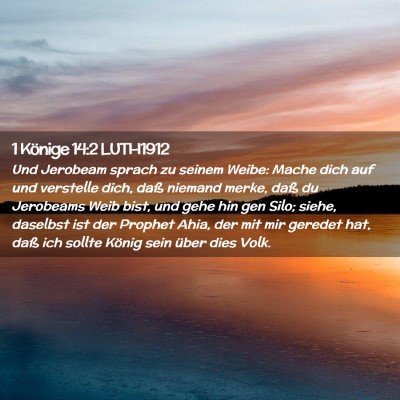 Picture 02 - 1 Könige 14:2 LUTH1912 - Und Jerobeam sprach zu seinem Weibe: Mache dich - Bible Verse Picture