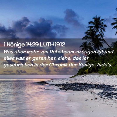 Picture 02 - 1 Könige 14:29 LUTH1912 - Was aber mehr von Rehabeam zu sagen ist und alles - Bible Verse Picture
