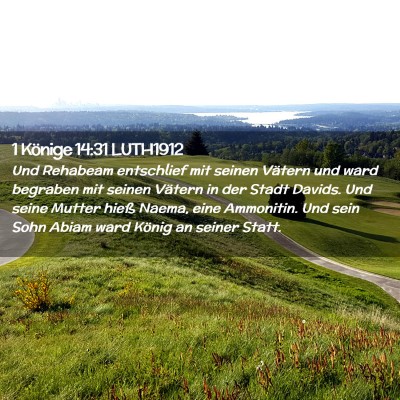 Picture 02 - 1 Könige 14:31 LUTH1912 - Und Rehabeam entschlief mit seinen Vätern und - Bible Verse Picture