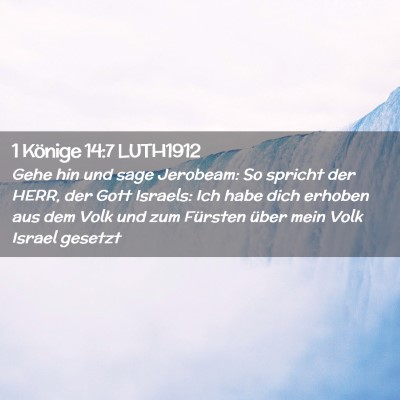 Picture 02 - 1 Könige 14:7 LUTH1912 - Gehe hin und sage Jerobeam: So spricht der HERR, - Bible Verse Picture