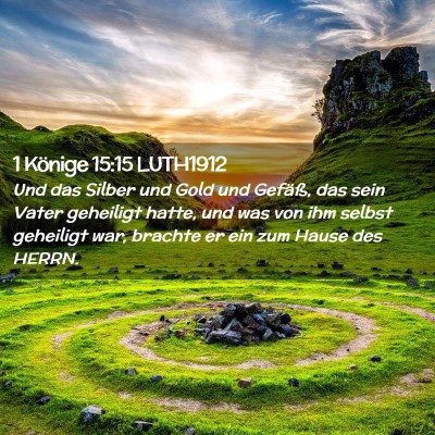 Picture 02 - 1 Könige 15:15 LUTH1912 - Und das Silber und Gold und Gefäß, das sein - Bible Verse Picture