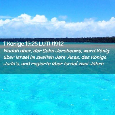 Picture 02 - 1 Könige 15:25 LUTH1912 - Nadab aber, der Sohn Jerobeams, ward König über - Bible Verse Picture