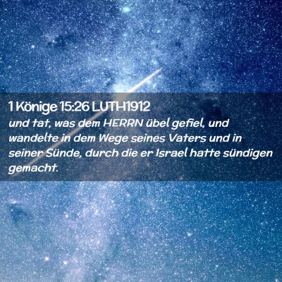Picture 02 - 1 Könige 15:26 LUTH1912 - und tat, was dem HERRN übel gefiel, und wandelte - Bible Verse Picture