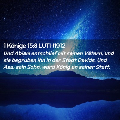 Picture 02 - 1 Könige 15:8 LUTH1912 - Und Abiam entschlief mit seinen Vätern, und sie - Bible Verse Picture