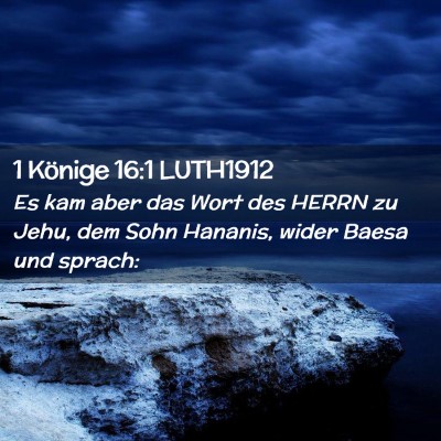 Picture 02 - 1 Könige 16:1 LUTH1912 - Es kam aber das Wort des HERRN zu Jehu, dem Sohn - Bible Verse Picture
