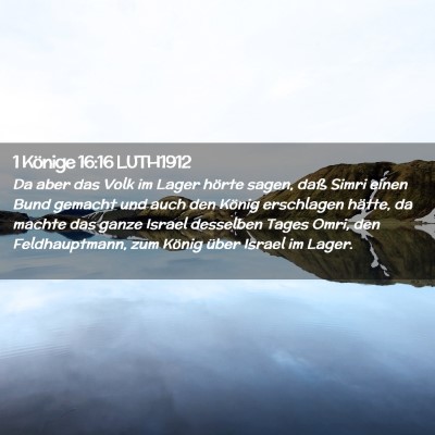 Picture 02 - 1 Könige 16:16 LUTH1912 - Da aber das Volk im Lager hörte sagen, daß - Bible Verse Picture