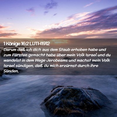 Picture 02 - 1 Könige 16:2 LUTH1912 - Darum daß ich dich aus dem Staub erhoben habe - Bible Verse Picture