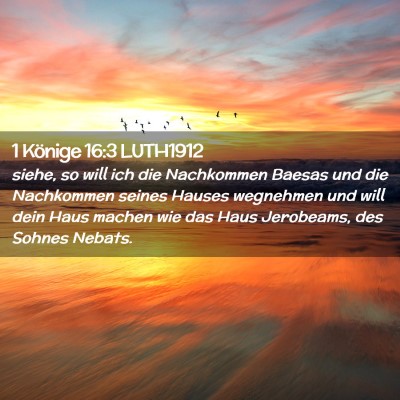 Picture 02 - 1 Könige 16:3 LUTH1912 - siehe, so will ich die Nachkommen Baesas und die - Bible Verse Picture