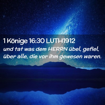 Picture 02 - 1 Könige 16:30 LUTH1912 - und tat was dem HERRN übel, gefiel, über alle, - Bible Verse Picture