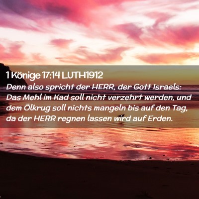 Picture 02 - 1 Könige 17:14 LUTH1912 - Denn also spricht der HERR, der Gott Israels: Das - Bible Verse Picture