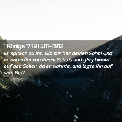 Picture 02 - 1 Könige 17:19 LUTH1912 - Er sprach zu ihr: Gib mir her deinen Sohn! Und er - Bible Verse Picture