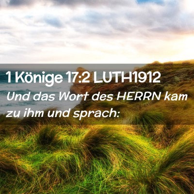 Picture 02 - 1 Könige 17:2 LUTH1912 - Und das Wort des HERRN kam zu ihm und - Bible Verse Picture