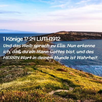 Picture 02 - 1 Könige 17:24 LUTH1912 - Und das Weib sprach zu Elia: Nun erkenne ich, - Bible Verse Picture