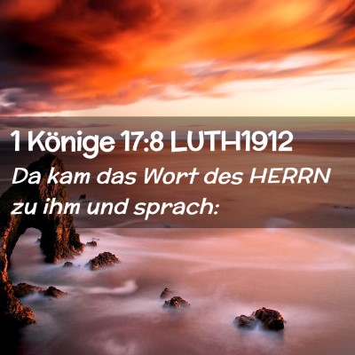 Picture 02 - 1 Könige 17:8 LUTH1912 - Da kam das Wort des HERRN zu ihm und - Bible Verse Picture