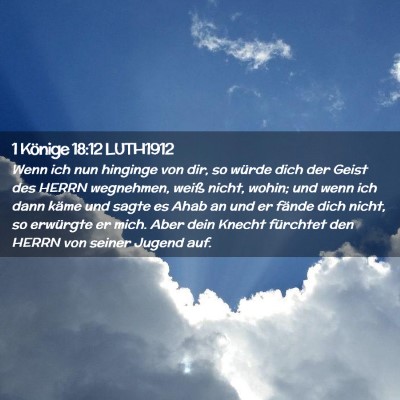 Picture 02 - 1 Könige 18:12 LUTH1912 - Wenn ich nun hinginge von dir, so würde dich der - Bible Verse Picture
