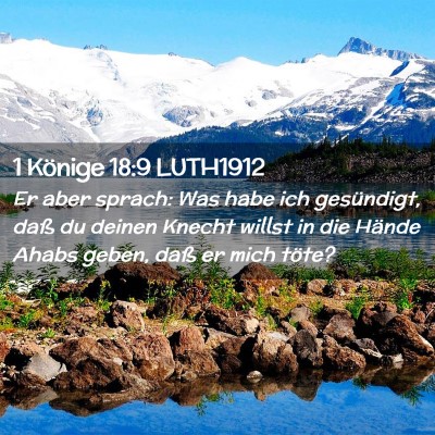 Picture 02 - 1 Könige 18:9 LUTH1912 - Er aber sprach: Was habe ich gesündigt, daß du - Bible Verse Picture
