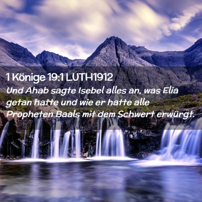 Picture 02 - 1 Könige 19:1 LUTH1912 - Und Ahab sagte Isebel alles an, was Elia getan - Bible Verse Picture