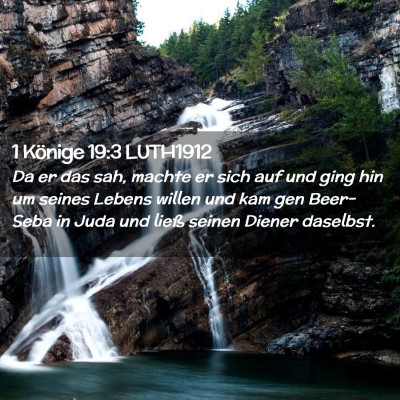 Picture 02 - 1 Könige 19:3 LUTH1912 - Da er das sah, machte er sich auf und ging hin um - Bible Verse Picture
