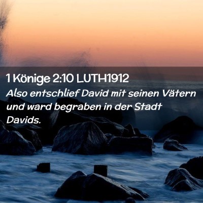 Picture 02 - 1 Könige 2:10 LUTH1912 - Also entschlief David mit seinen Vätern und ward - Bible Verse Picture