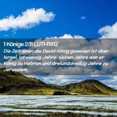 Picture 02 - 1 Könige 2:11 LUTH1912 - Die Zeit aber, die David König gewesen ist über - Bible Verse Picture
