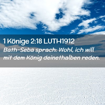 Picture 02 - 1 Könige 2:18 LUTH1912 - Bath-Seba sprach: Wohl, ich will mit dem König - Bible Verse Picture