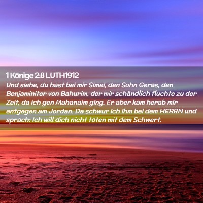Picture 02 - 1 Könige 2:8 LUTH1912 - Und siehe, du hast bei mir Simei, den Sohn Geras, - Bible Verse Picture