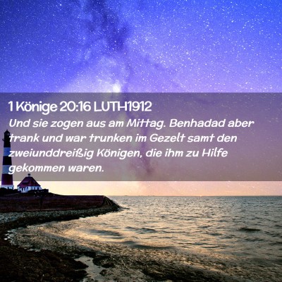 Picture 02 - 1 Könige 20:16 LUTH1912 - Und sie zogen aus am Mittag. Benhadad aber trank - Bible Verse Picture