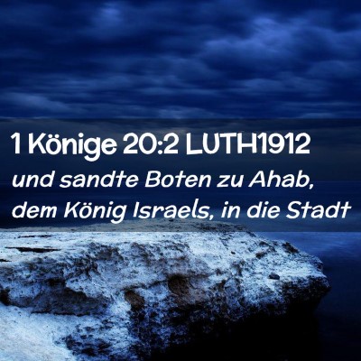 Picture 02 - 1 Könige 20:2 LUTH1912 - und sandte Boten zu Ahab, dem König Israels, in - Bible Verse Picture