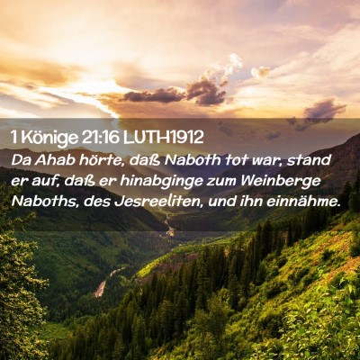 Picture 02 - 1 Könige 21:16 LUTH1912 - Da Ahab hörte, daß Naboth tot war, stand er - Bible Verse Picture