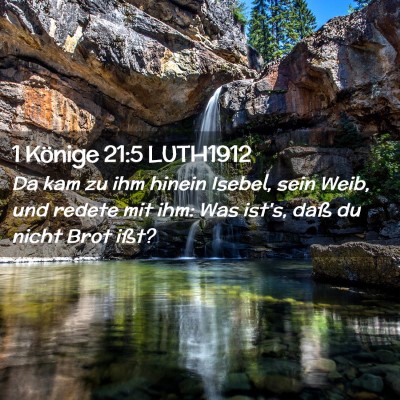 Picture 02 - 1 Könige 21:5 LUTH1912 - Da kam zu ihm hinein Isebel, sein Weib, und - Bible Verse Picture
