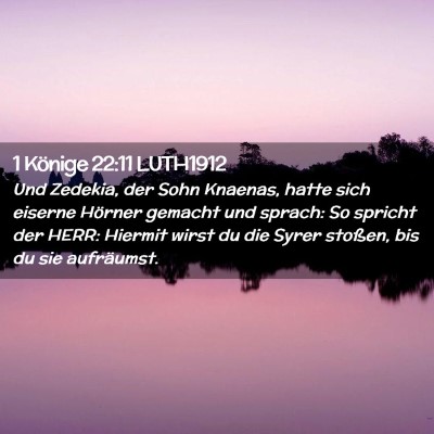 Picture 02 - 1 Könige 22:11 LUTH1912 - Und Zedekia, der Sohn Knaenas, hatte sich eiserne - Bible Verse Picture