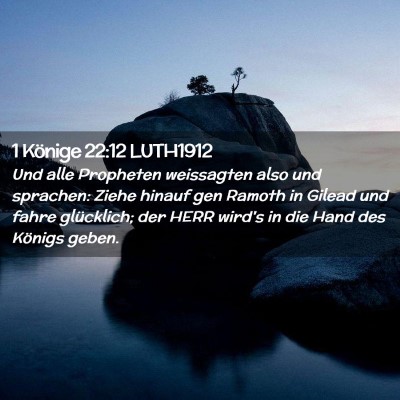 Picture 02 - 1 Könige 22:12 LUTH1912 - Und alle Propheten weissagten also und sprachen: - Bible Verse Picture