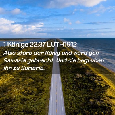 Picture 02 - 1 Könige 22:37 LUTH1912 - Also starb der König und ward gen Samaria - Bible Verse Picture