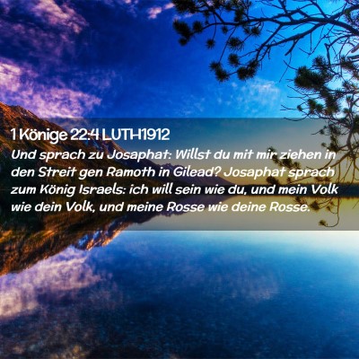 Picture 02 - 1 Könige 22:4 LUTH1912 - Und sprach zu Josaphat: Willst du mit mir ziehen - Bible Verse Picture
