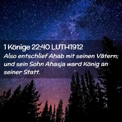 Picture 02 - 1 Könige 22:40 LUTH1912 - Also entschlief Ahab mit seinen Vätern; und sein - Bible Verse Picture