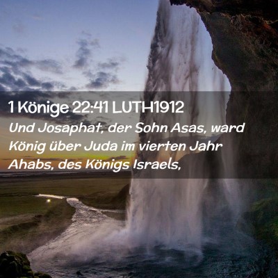 Picture 02 - 1 Könige 22:41 LUTH1912 - Und Josaphat, der Sohn Asas, ward König über - Bible Verse Picture