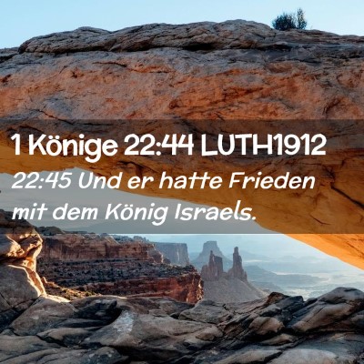 Picture 02 - 1 Könige 22:44 LUTH1912 - 22:45 Und er hatte Frieden mit dem König - Bible Verse Picture