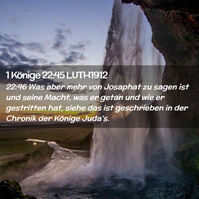Picture 02 - 1 Könige 22:45 LUTH1912 - 22:46 Was aber mehr von Josaphat zu sagen ist und - Bible Verse Picture